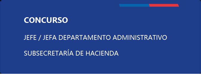 Concurso Jefe / Jefa Departamento Administrativo - Subsecretaría de Hacienda